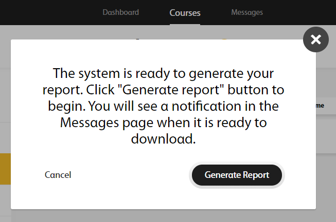 The confirmation message "The system is ready to generate your report. Click 'Generate report' button to begin. You will see a notification in the Messages page when it is ready to download." The user can click "Cancel" or "Generate Report."