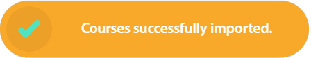 Success message "Courses successfully imported."